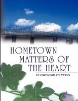 Hometown Matters Of The Heart Gwendolyn Yates Taschenbuch Englisch 2010 Xlibris