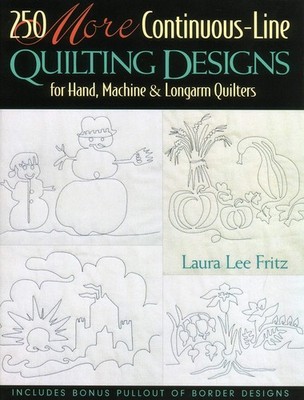 250 More Continuous-Line Quilting Designs for Hand, Machine & Longarm Quilte...