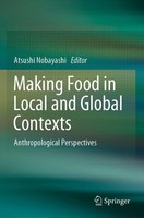 Making Food In Local And Global Contexts Anthropological Perspectives Nobayashi