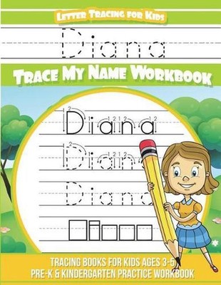 Diana Letter Tracing for Kids Trace My Name Workbook: Tracing Books for Kids Age