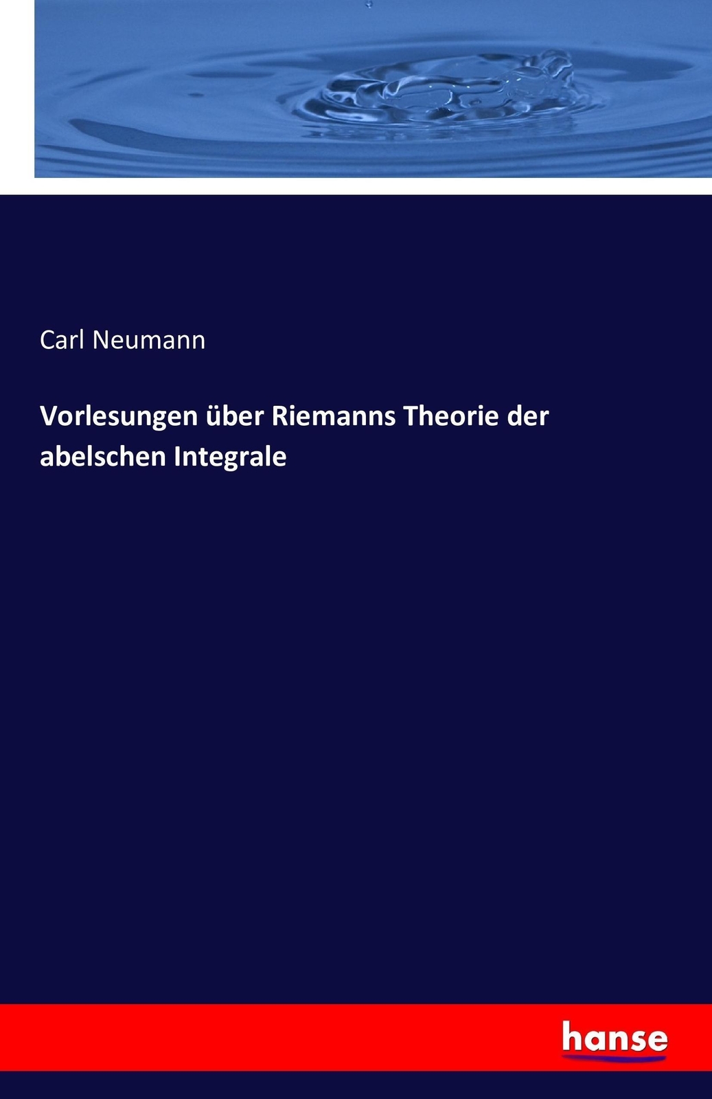 Thumbnail - Vorlesungen Über Riemanns Theorie Der Abelschen Integrale | Carl
