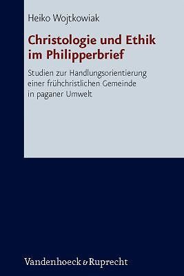 Christologie Und Ethik Im Philipperbrief: Studien Zur Handlungsorientierung Eine