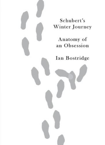 Thumbnail - Schubert's Winter Journey: Anatomy Of An Obsession By Bostridge, Ian