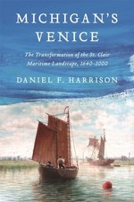 Michigan's Venice by Daniel F. Harrison (Hardback Book)