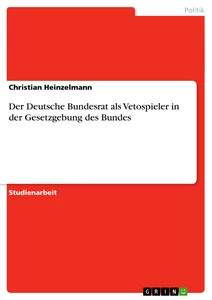Der Deutsche Bundesrat Als Vetospieler In Der Gesetzgebung Des Bundes (Buch)-image