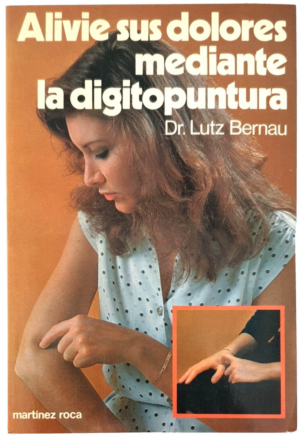 Alivie Sus Dolores Mediante la Digitopuntura de Dr. Lutz Bernau (1984)