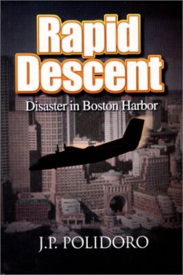 RAPID DESCENT : DISASTER IN BOSTON HARBOR By J. P. Polidoro Excellent Condition