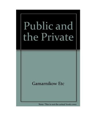 Public and the Private, Gamarnikow Etc