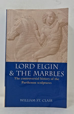Lord Elgin and the Marbles by William St. Cla...