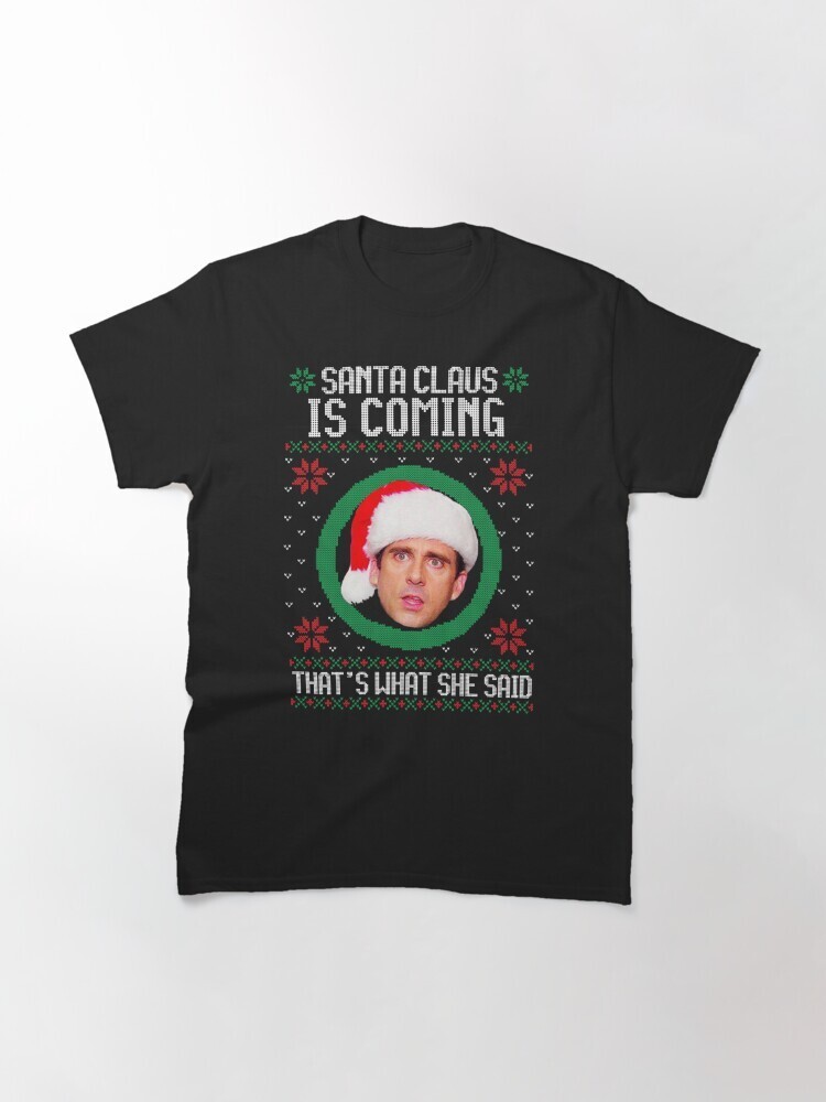 The office Santa Claus coming That's what she said Christmas Gifts T-Shirt Tee
