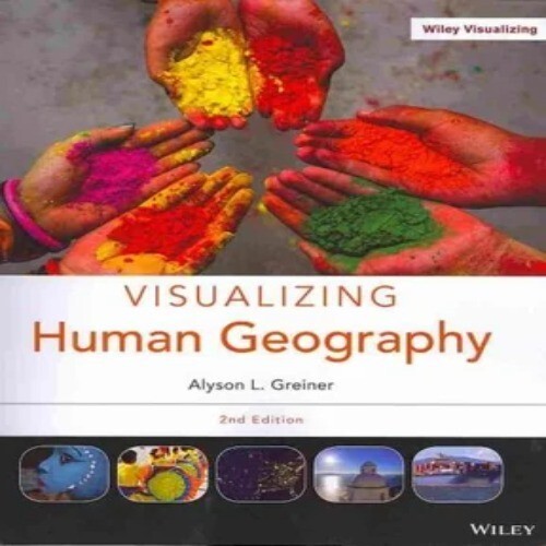Visualizing Human Geography, 2nd Edition: Alyson L. Greiner ...