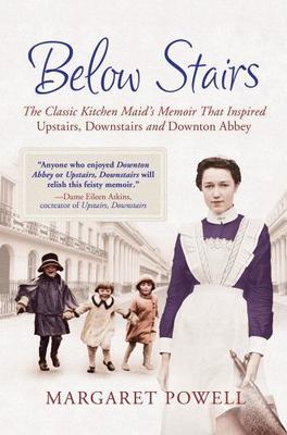 Below Stairs: The Classic Kitchen Maid's Memoir That Inspired ''Upstairs, Downsta