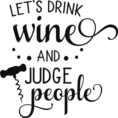 Lets Drink Wine And Judge People Vinyl-Aufkleber Sticker für Auto/Fenster/Wand