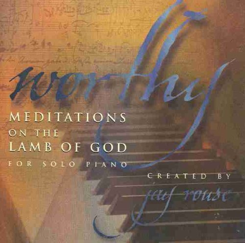 WORTHY... MEDITATIONS ON THE LAMB OF GOD (CD)