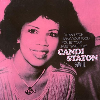 Candi Staton - Can't Stop Being Your Fool / You Bet Your Sweet Sweet Love (7'') (