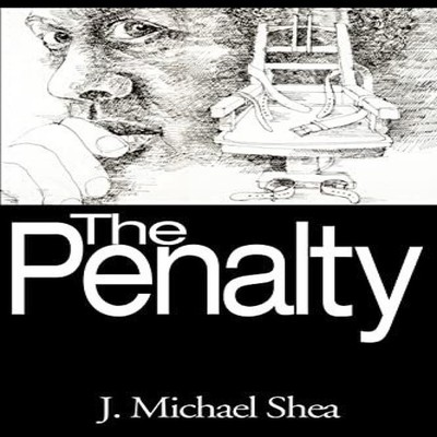 The Penalty J. Michael Shea Paperback Author Solutions Inc