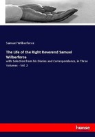 Samuel Wilberforce | The Life Of The Right Reverend Samuel Wilberforce | Buch