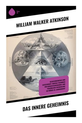 Das innere Geheimnis William Walker Atkinson Taschenbuch 68 S. Deutsch 2025
