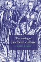 Curtis Perry (U. A.) | The Making Of Jacobean Culture | Buch | Englisch (2005)