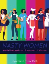 Nasty Women | Media Portrayals and Treatment ...