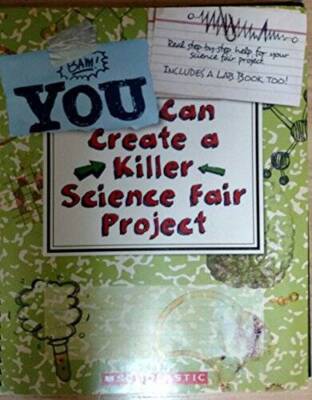 Scholastic You Can Create a Killer Science Fair Project - VERY GOOD