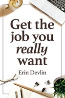Get The Job You Really Want Erin Devlin Taschenbuch Kartoniert / Broschiert 2021