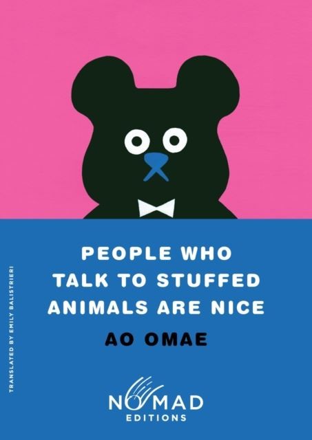 People Who Talk to Stuffed Animals Are Nice (Nomad Edition) : Stories