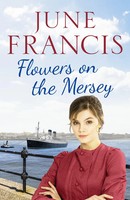 Flowers On The Mersey | An Emotional Saga Of Love And Heartache | June Francis