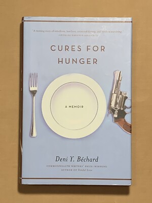 Cures for Hunger by Deni Ellis Bechard (2012, Hardcover)