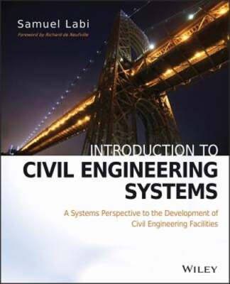 Introduction to Civil Engineering Systems: A Systems Perspective to the by Labi