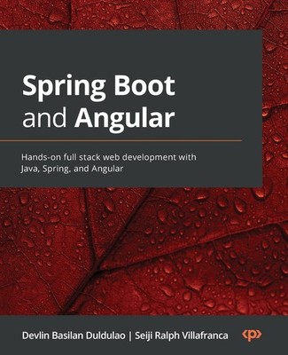 Spring Boot and Angular: Hands-on full stack web development with Java, Spring,,