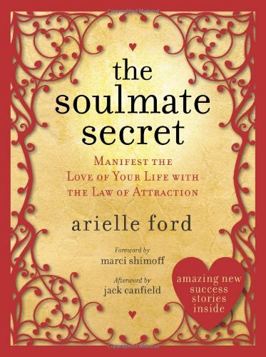 The Soulmate Secrets: Manifest the Love of Your Life with the Law of Attraction