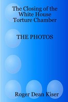 Roger Kiser | The Closing Of The White House Torture Chamber | Taschenbuch