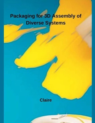 Claire | Packaging for 3D Assembly of Diverse Systems | Taschenbuch | Englisch