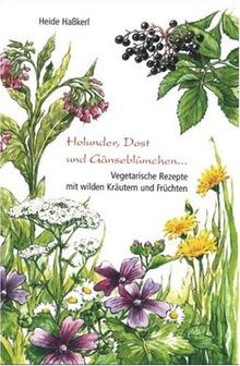 Holunder, Dost und Gänseblümchen. Vegetarische Reze... | Buch | Zustand sehr gut