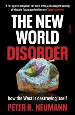 The New World Disorder: how the West is destroying  by Peter Neumann HARDBACK