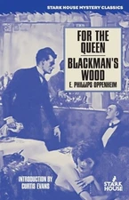 For the Queen / Blackman's Wood by E Phillips Oppenheim: New