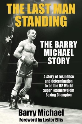The Last Man Standing: The Barry Michael Story by Barry Michael Hardcover Book