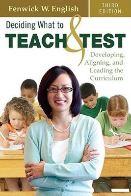 Deciding What to Teach and Test: Developing, Aligning, and Leading the Cu - GOOD