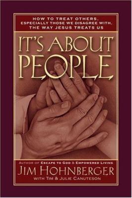 It's About People: How to Treat Others, Especially Those We Disagree With,...