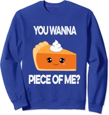 You Wanna Piece of Me Funny Pumpkin Pie Thanksgiving Unisex Crewneck Sweatshirt