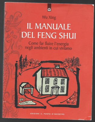 WU XING - Il manuale del Feng Shui - IL PUNTO D'INCONTRO 2010