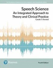 Speech Science : An Integrated Approach to Th...