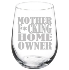 Mother F ing Home Owner House Warming 10oz 20oz / Stemmed / Stemless Wine Glass