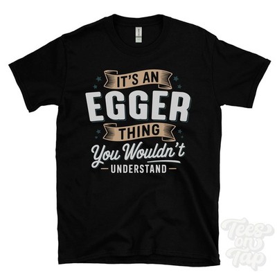 IT'S AN EGGER THING YOU WOULDN'T UNDERSTAND T-SHIRT name surname family gift