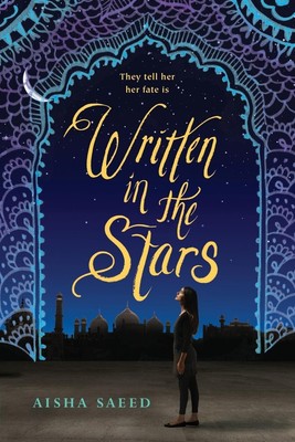 Aisha Saeed ~ Written in the Stars 9780147513939
