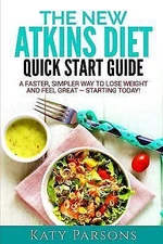 The New Atkins Diet Quick Start Guide: A Faster, Simpler Way to Lose Weight and 