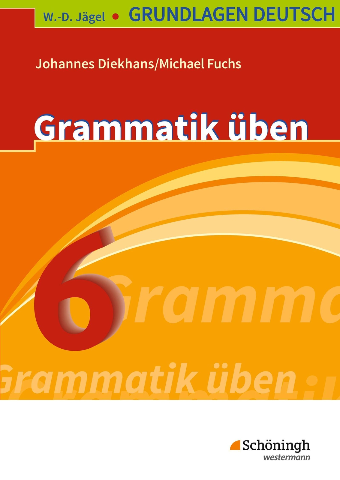 Thumbnail - Grundlagen Deutsch. Grammatik Üben. 6. Schuljahr. Rsr 2006 | Johannes