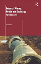 External Works, Roads and Drainage: A Practical Guide: A Practit
