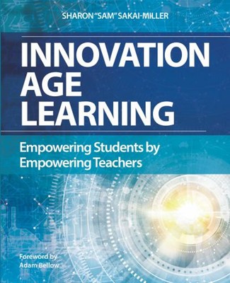 Innovation Age Learning : Empowering Students by Empowering Teach